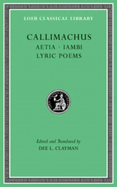 Aetia. Iambi. Lyric Poems av Callimachus