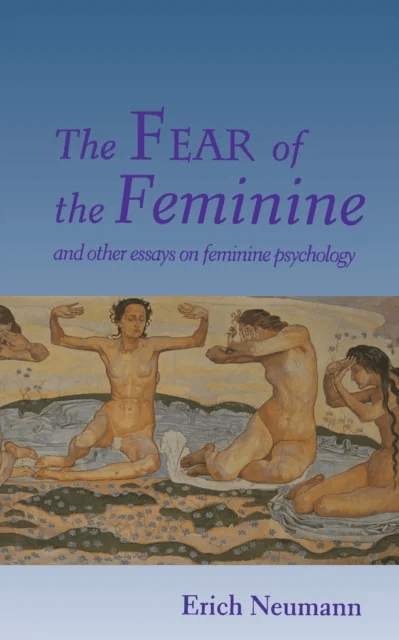The Fear of the Feminine av Erich Neumann
