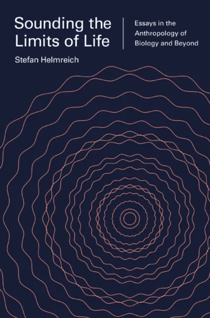 Sounding the Limits of Life av Stefan Helmreich