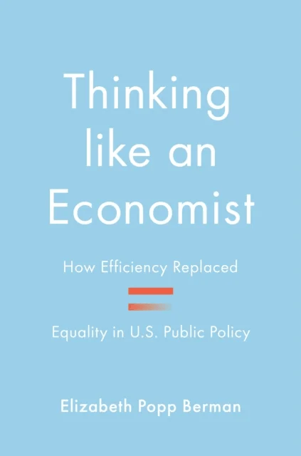 Thinking like an Economist av Elizabeth Popp Berman