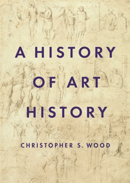 A History of Art History av Christopher S. Wood