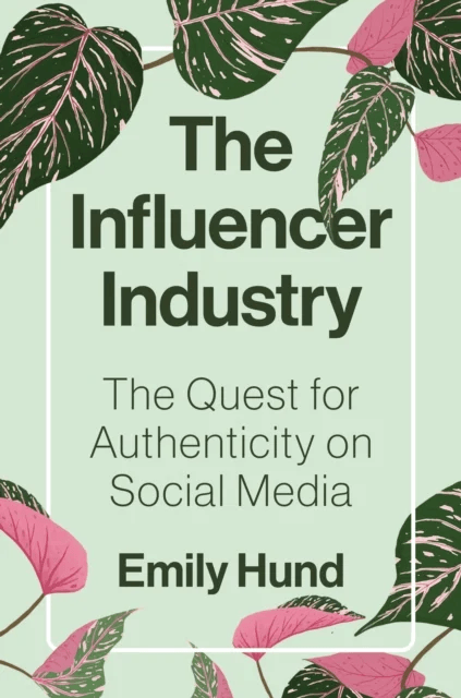 The Influencer Industry av Emily Hund