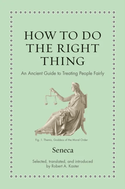 How to Do the Right Thing av Seneca