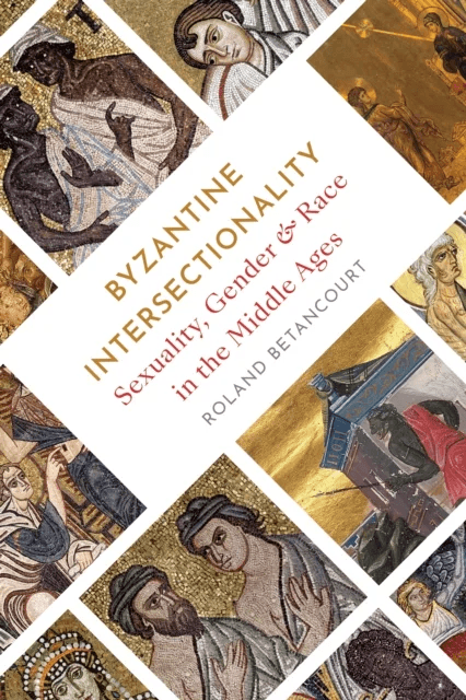 Byzantine Intersectionality av Roland Betancourt