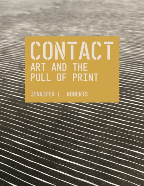 Contact: Art and the Pull of Print av Jennifer L. Roberts