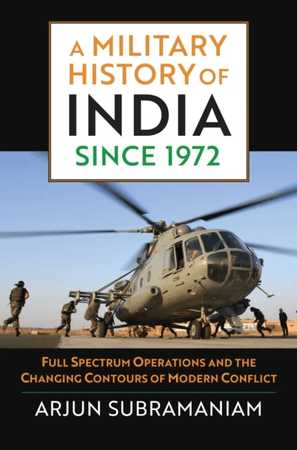 A Military History of India Since 1972 av Arjun Subramaniam