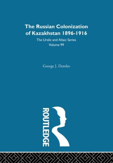 The Russian Colonization of Kazakhstan av George Demko