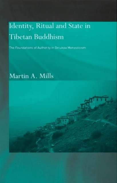 Identity, Ritual and State in Tibetan Buddhism av Martin A. Mills