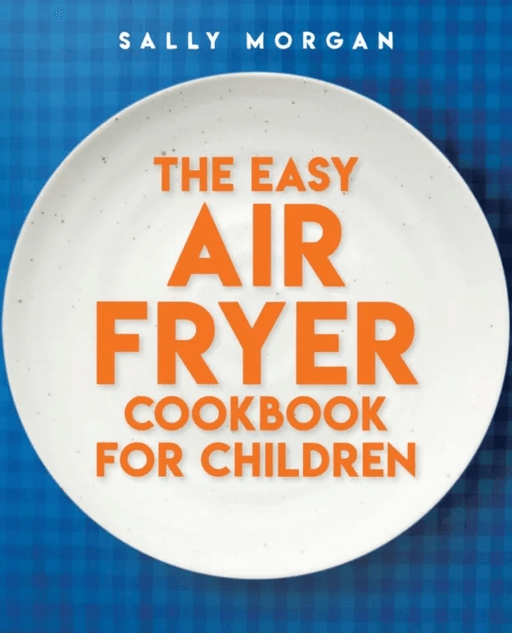 The Easy Air Fryer Cookbook for Children av Sally Morgan