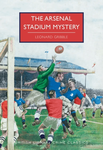 The Arsenal Stadium Mystery av Leonard Gribble