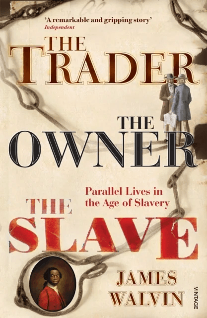 The Trader, The Owner, The Slave av Professor James Walvin