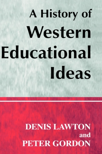 A History of Western Educational Ideas av Professor Peter (University of London UK) Gordon, Professor Denis Lawton