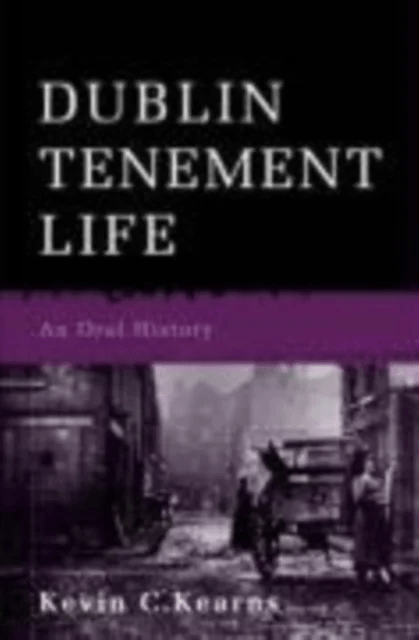 Dublin Tenement Life av Kevin C. Kearns
