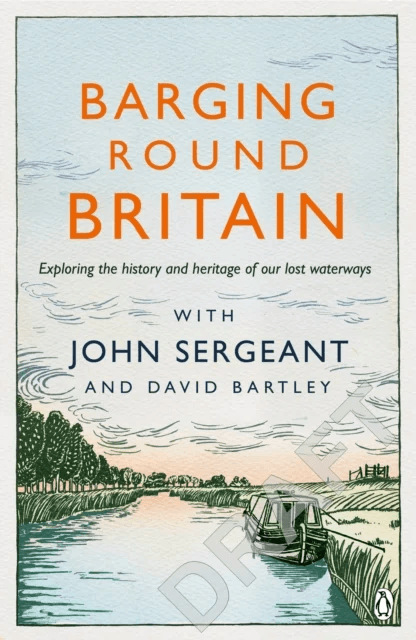 Barging Round Britain av John Sergeant, David Bartley
