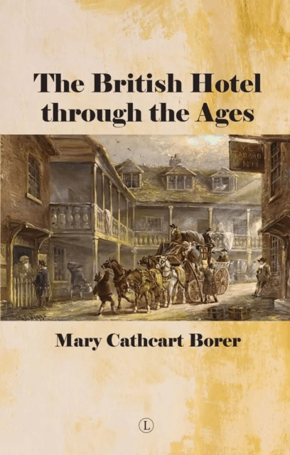 British Hotel Through the Ages, The PB av Mary Cathcart Borer