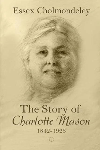 The Story of Charlotte Mason, 1842-1923 av Essex Cholmondeley