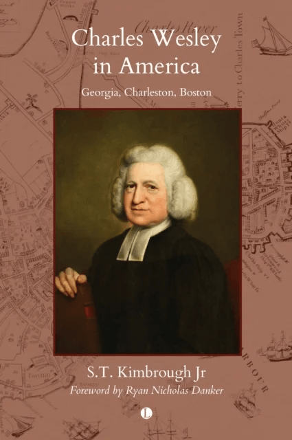 Charles Wesley in America av S.T. Kimbrough