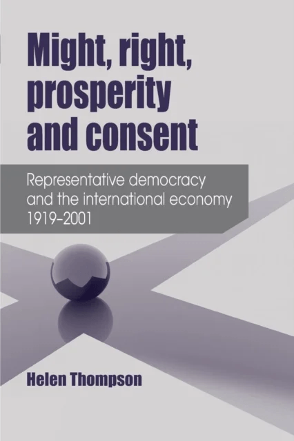 Might, Right, Prosperity and Consent av Helen Thompson