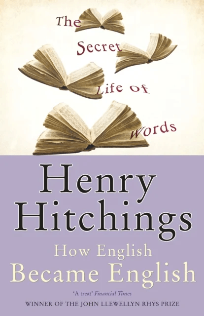 The Secret Life of Words av Henry Hitchings