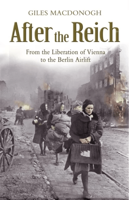 After the Reich av Giles Macdonogh