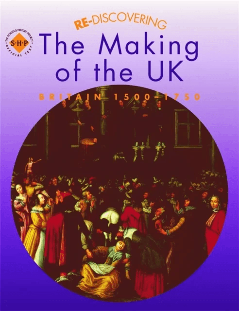 Re-discovering the Making of the UK: Britain 1500-1750 av Tim Lomas, Colin Shephard