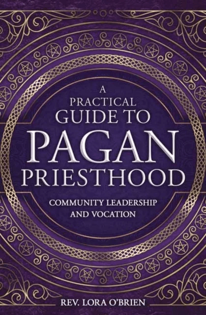 A Practical Guide to Pagan Priesthood av Rev. Lora O'Brien