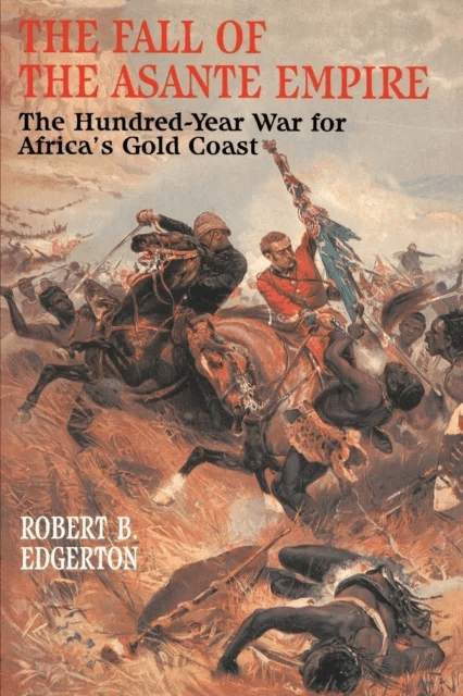 The Fall of the Asante Empire av Robert B. Edgerton