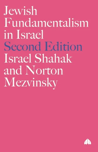 Jewish Fundamentalism in Israel av Israel Shahak, Norton Mezvinsky
