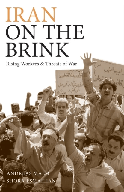 Iran on the Brink av Andreas Malm, Shora Esmailian
