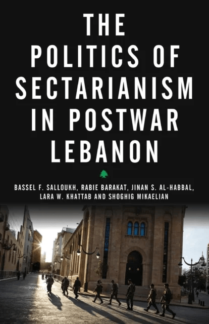 The Politics of Sectarianism in Postwar Lebanon av Bassel F (Lebanese American University) Salloukh
