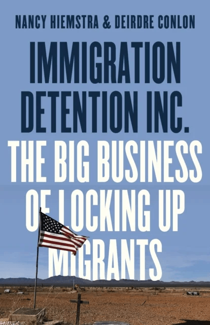 Immigration Detention Inc. av Nancy Hiemstra, Deirdre Conlon