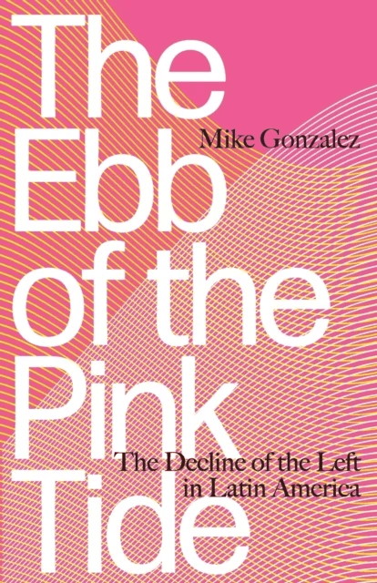 The Ebb of the Pink Tide av Mike Gonzalez