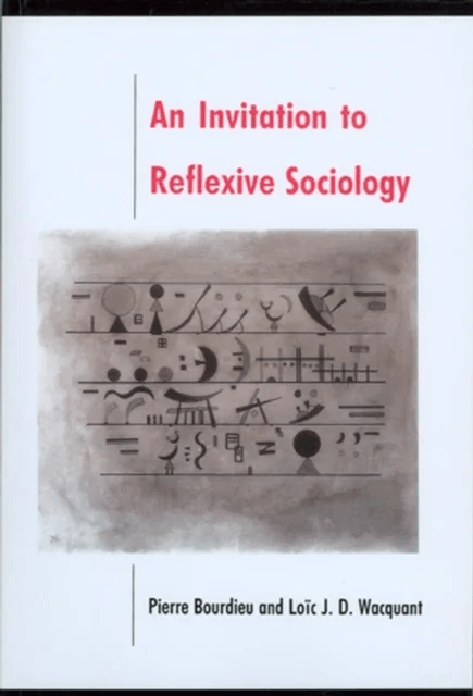 An Invitation to Reflexive Sociology av Pierre (College de France) Bourdieu, Loic (University of California at Berkeley) Wacquant
