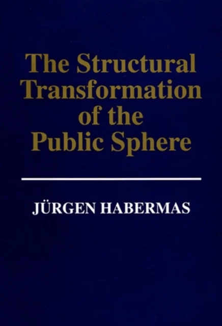The Structural Transformation of the Public Sphere av Jurgen (Professor of Philosophy Emeritus at the Johann Wolfgang Goethe University in Frankfurt)