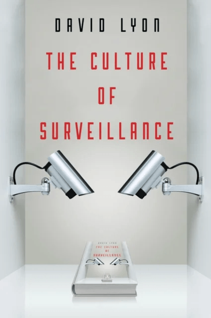 The Culture of Surveillance av David (Queen's University Ontario Canada) Lyon