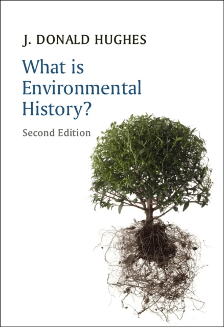 What is Environmental History? av J. Donald Hughes