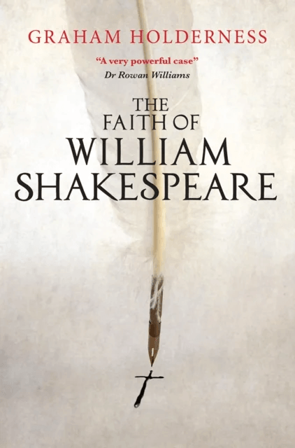 The Faith of William Shakespeare av Graham Holderness