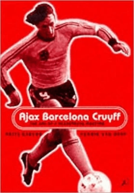 Ajax, Barcelona, Cruyff av Frits Barend, Henk Van Dorp