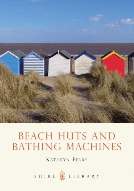 Beach Huts and Bathing Machines av Kathryn Ferry