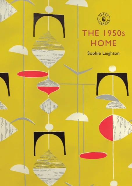 The 1950s Home av Sophie Leighton