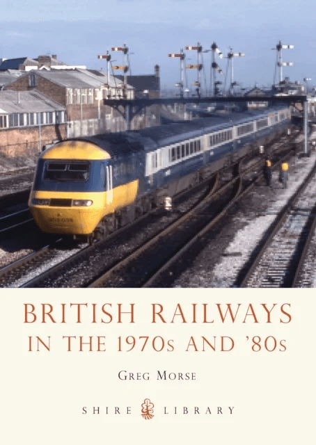 British Railways in the 1970s and ¿80s av Greg Morse