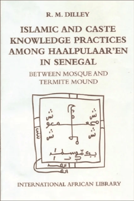 Islamic and Caste Knowledge Practices among Haalpulaaren in Senegal av Roy Dilley