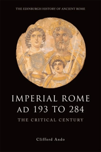 Imperial Rome AD 193 to 284 av Clifford Ando