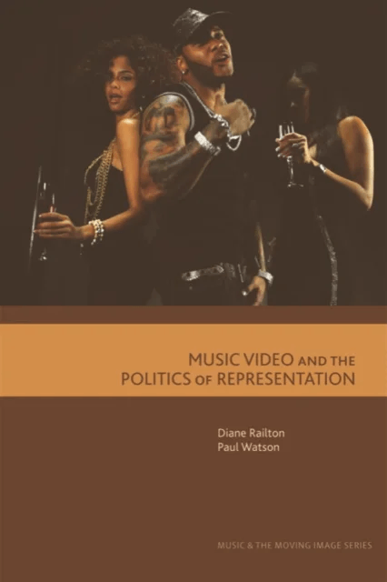 Music Video and the Politics of Representation av Diane Railton, Paul Watson