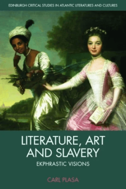 Literature, Art and Slavery av Carl Plasa