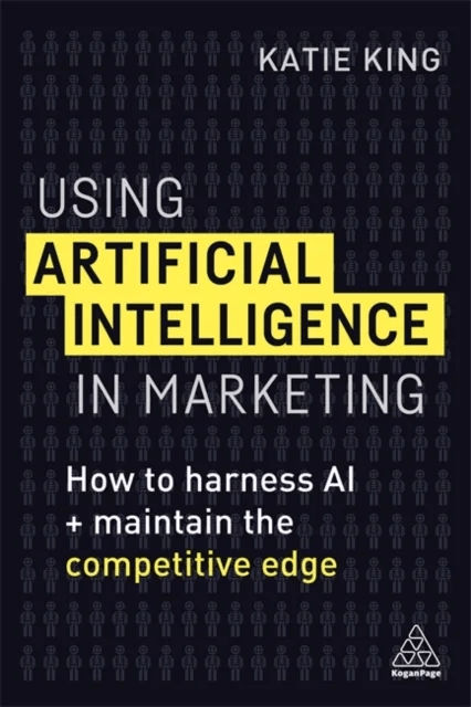 Using Artificial Intelligence in Marketing av Katie King