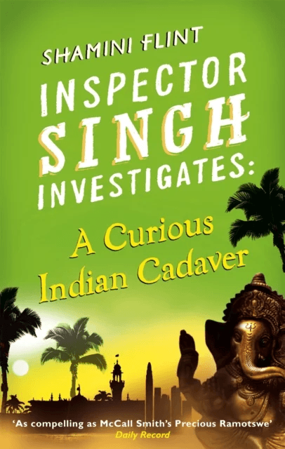 Inspector Singh Investigates: A Curious Indian Cadaver av Shamini Flint