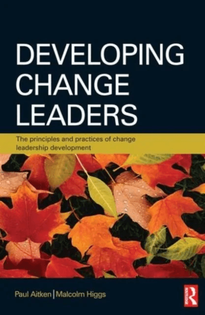 Developing Change Leaders av Paul Aitken, Malcolm Higgs