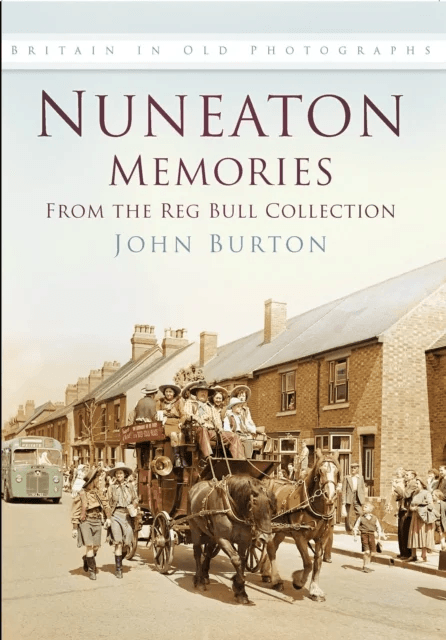 Nuneaton Memories, From the Reg Bull Collection av Anthony Burton, John Burton