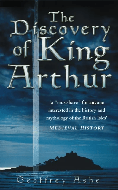 The Discovery of King Arthur av Geoffrey Ashe